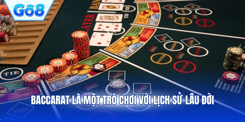 Baccarat là một trò chơi với lịch sử lâu đời
